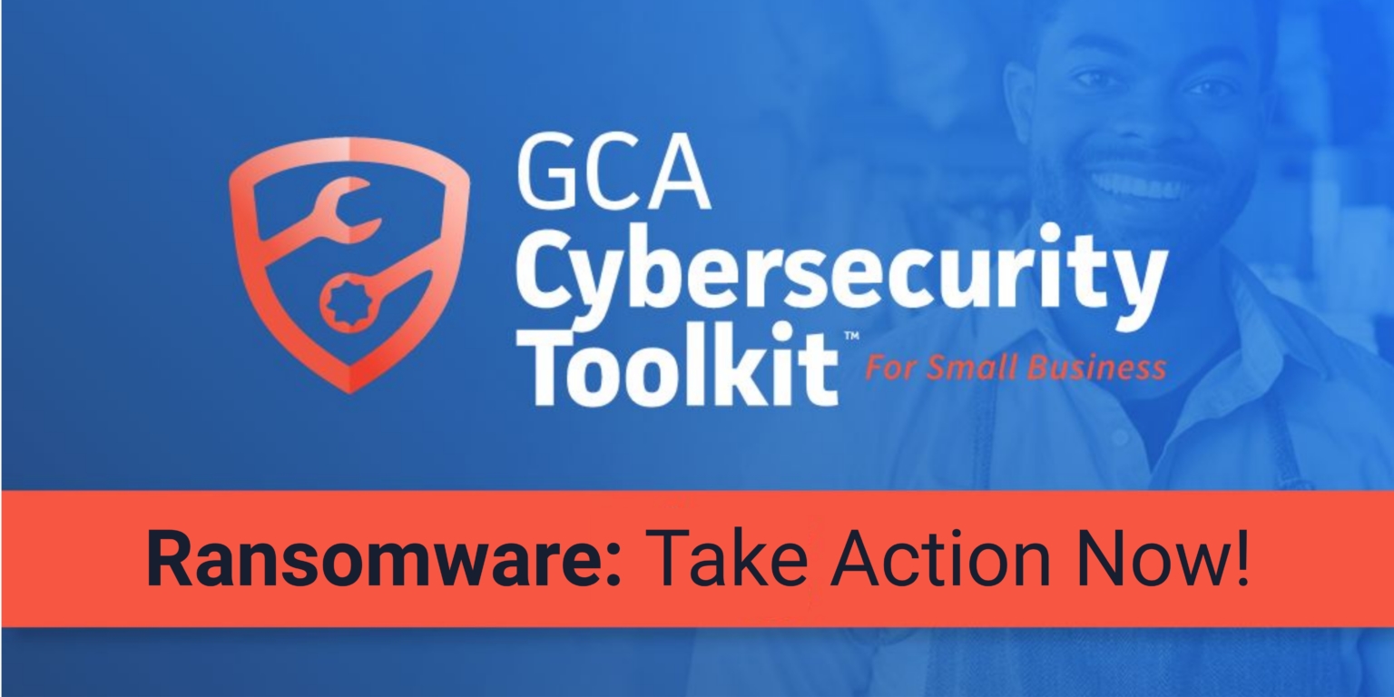 Ransomware: Take Action Now! - GCA Cybersecurity Toolkit | Tools And ...